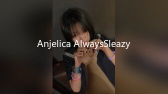 Anjelica AlwaysSleazy